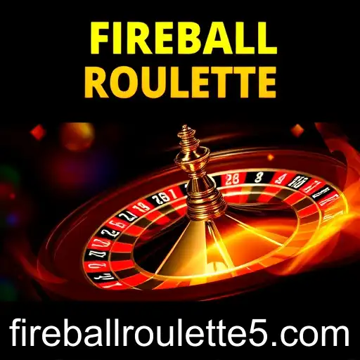 Mastering the Art of Fireball Roulette: Tips and Strategies